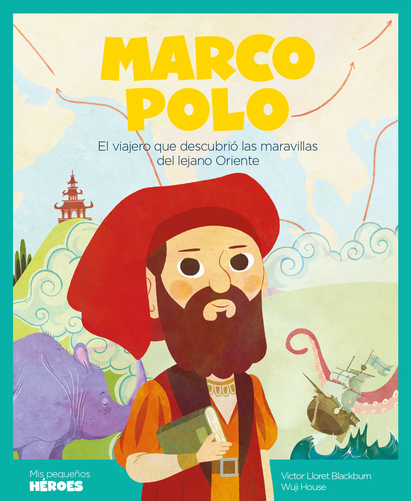 MARCO POLO. EL VIAJERO QUE DESCUBRIÓ LAS MARAVILLAS DEL LEJANO ORIENTE