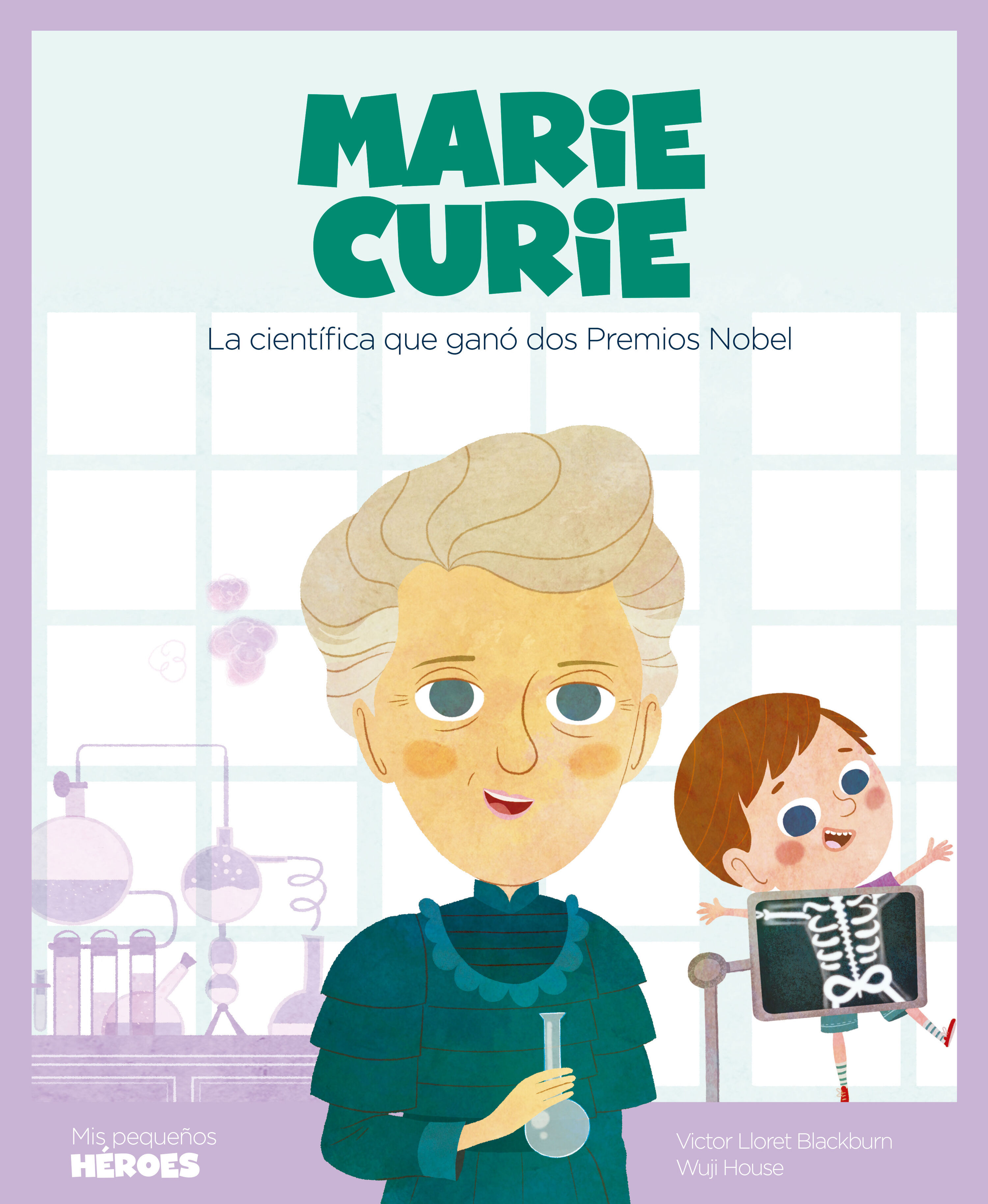 MARIE CURIE. LA CIENTÍFICA QUE GANÓ DOS PREMIOS NOBEL