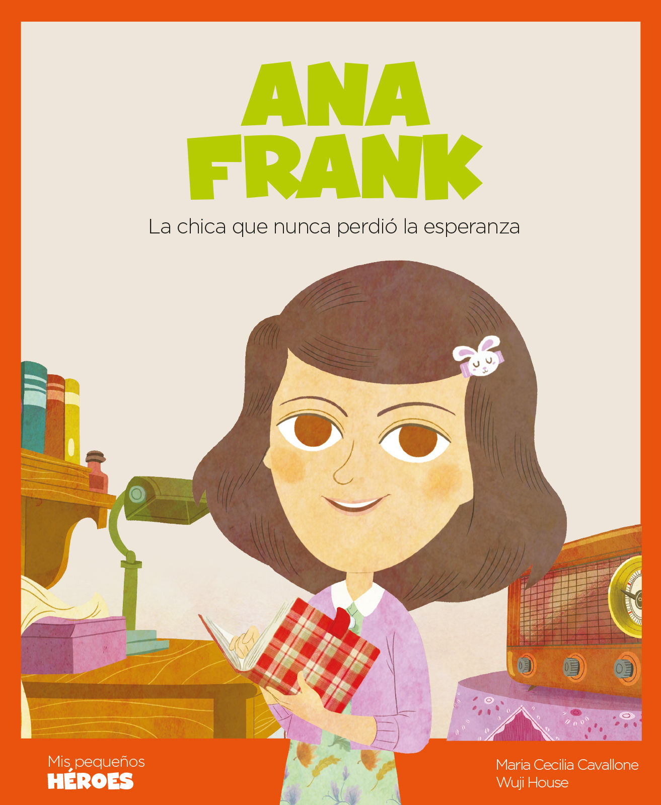 ANA FRANK. LA CHICA QUE NUNCA PERDIÓ LA ESPERANZA