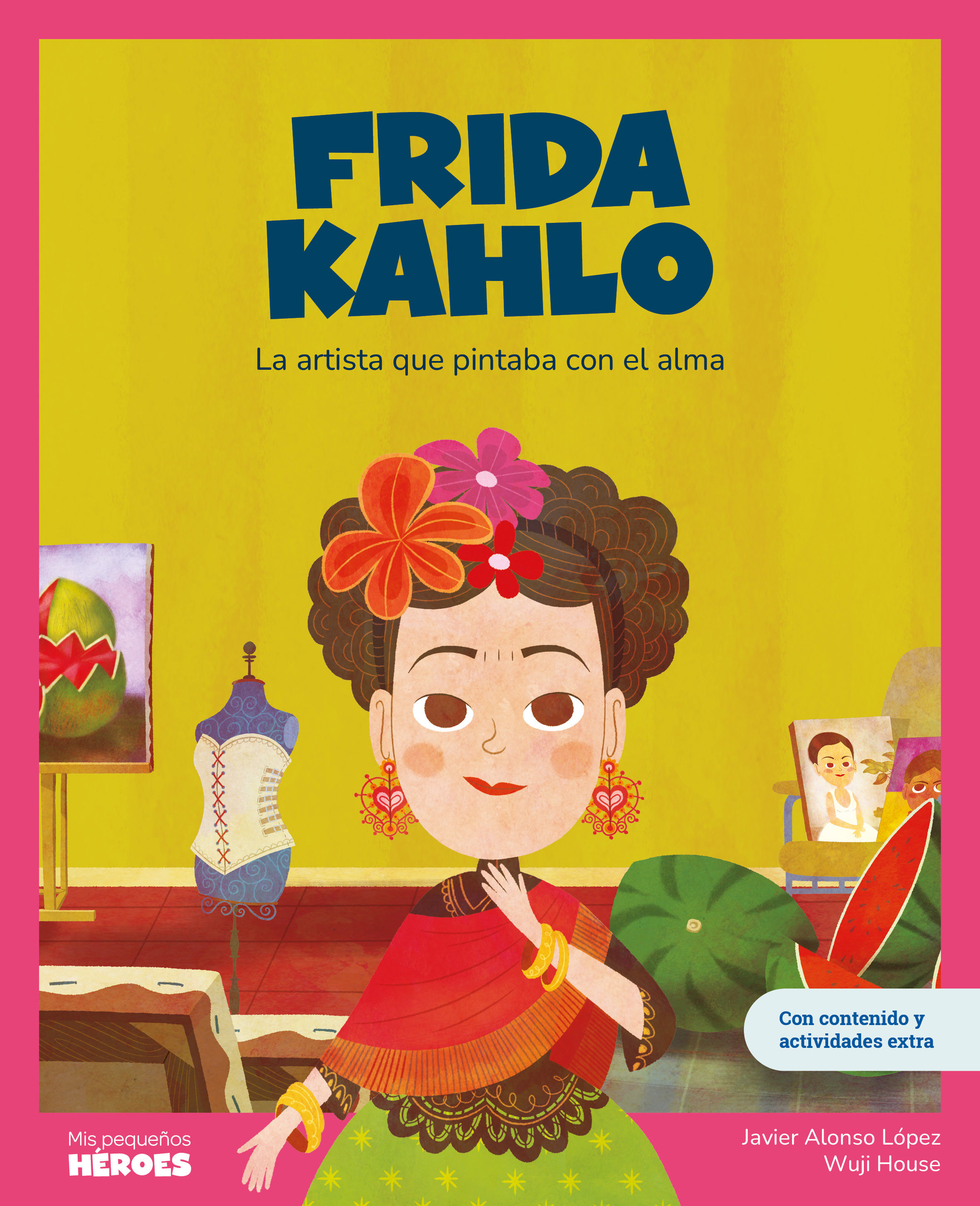 FRIDA KAHLO. LA ARTISTA QUE PINTABA CON EL ALMA