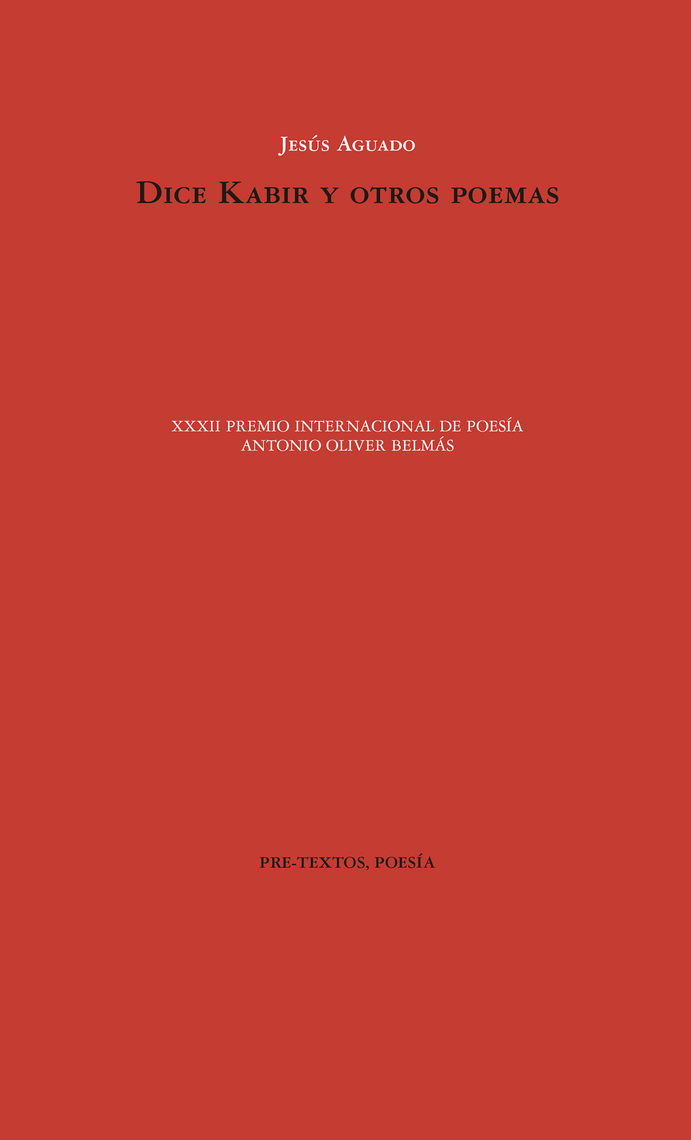 DICE KABIR Y OTROS POEMAS. XXXII PREMIO INTERNACIONAL DE POESÍA ANTONIO OLIVER BELMÁS