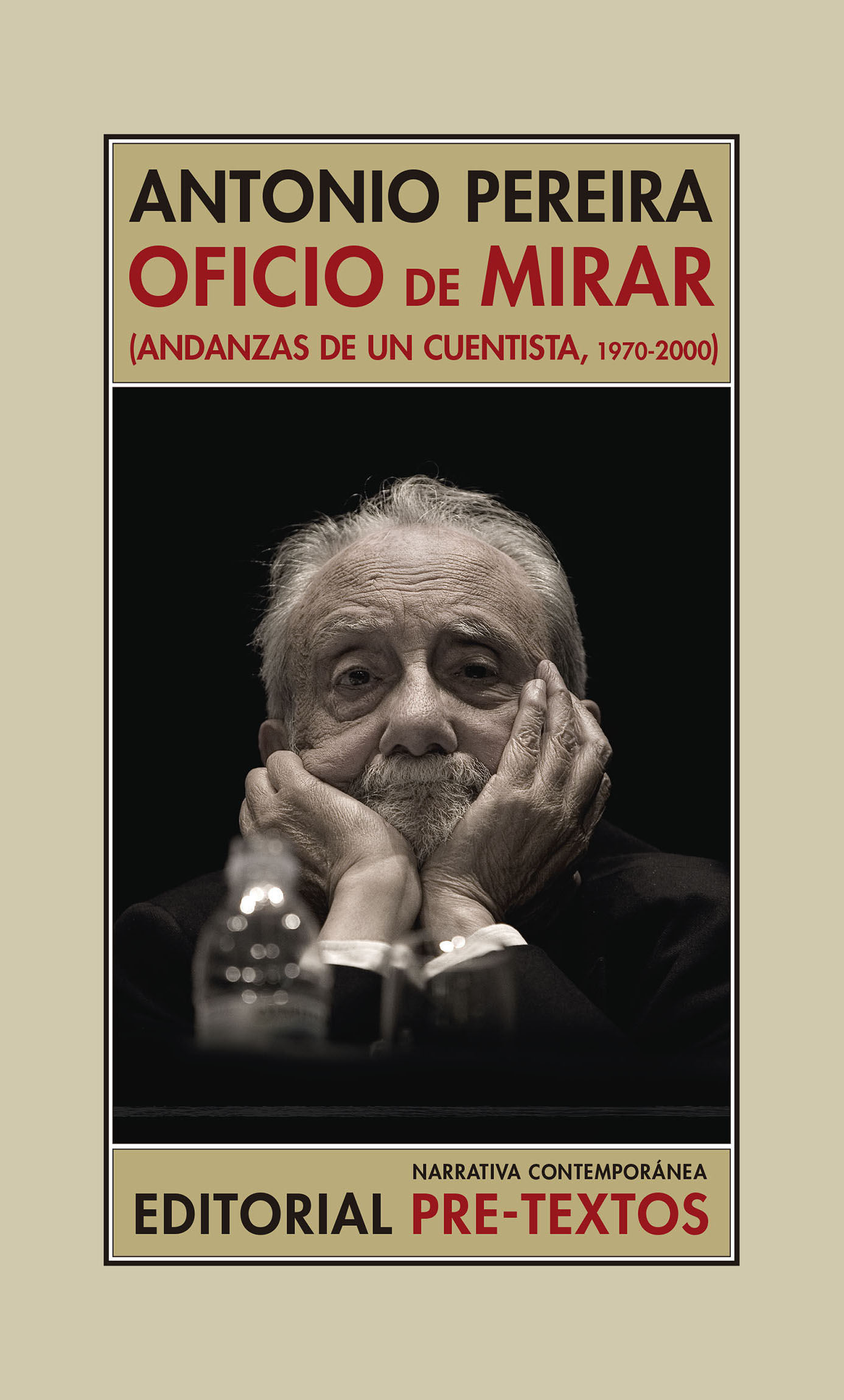 OFICIO DE MIRAR. ANDANZAS DE UN CUENTISTA, 1970-2000