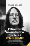 EL HOMBRE NO MEDIÁTICO QUE LEÍA A PETER HANDKE