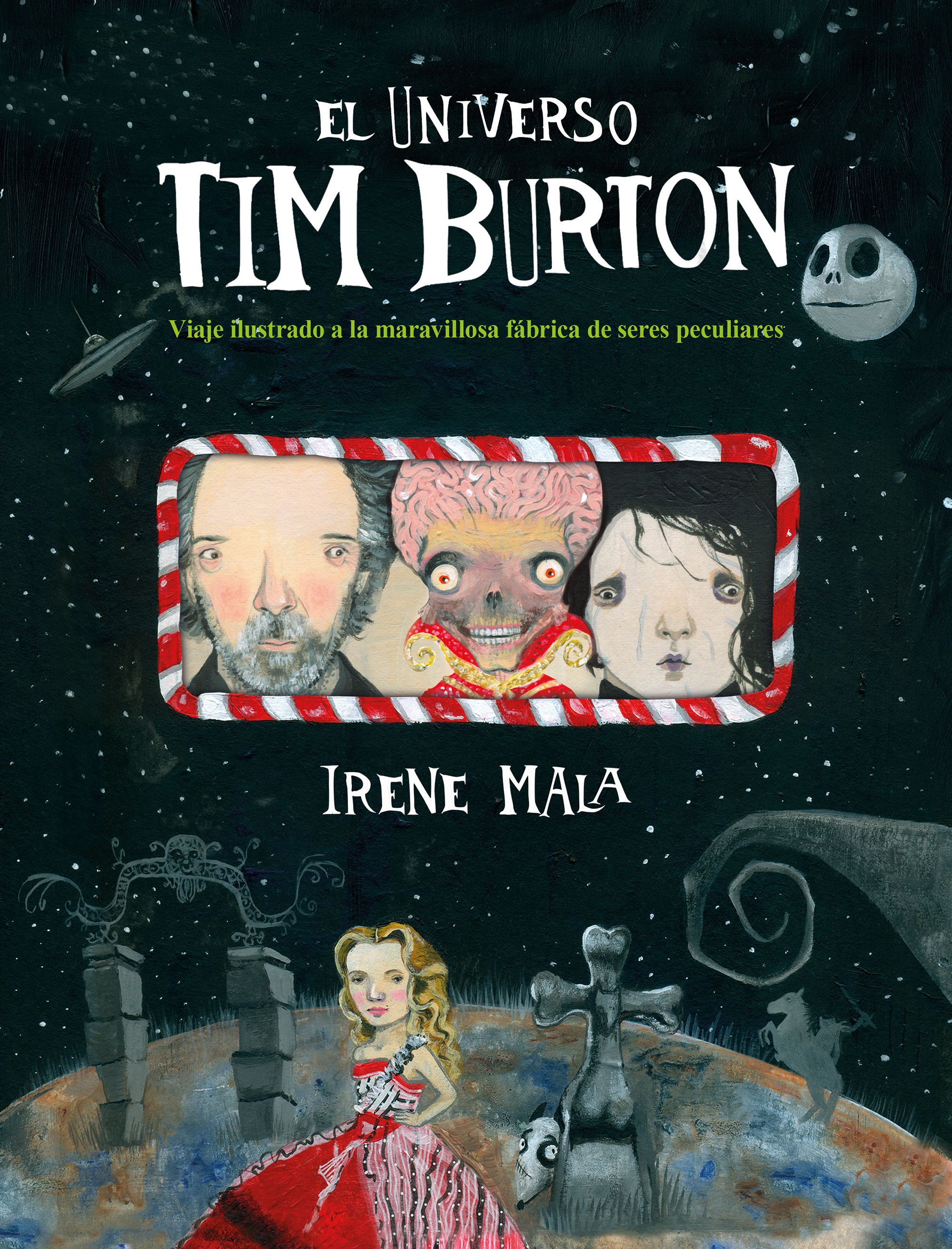 EL UNIVERSO TIM BURTON. VIAJE ILUSTRADO A LA MARAVILLOSA FÁBRICA DE SERES PECULIARES