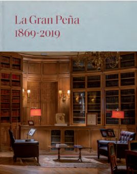 LA GRAN PEÑA. 1869-2019. CIENTO CINCUENTA AÑOS EN LA HISTORIA DE ESPAÑA. NOTAS DE HISTORIA, ARTE Y SOCIED