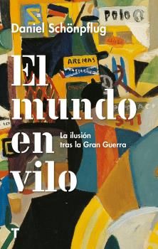 EL MUNDO EN VILO. LA ILUSIÓN TRAS LA GRAN GUERRA