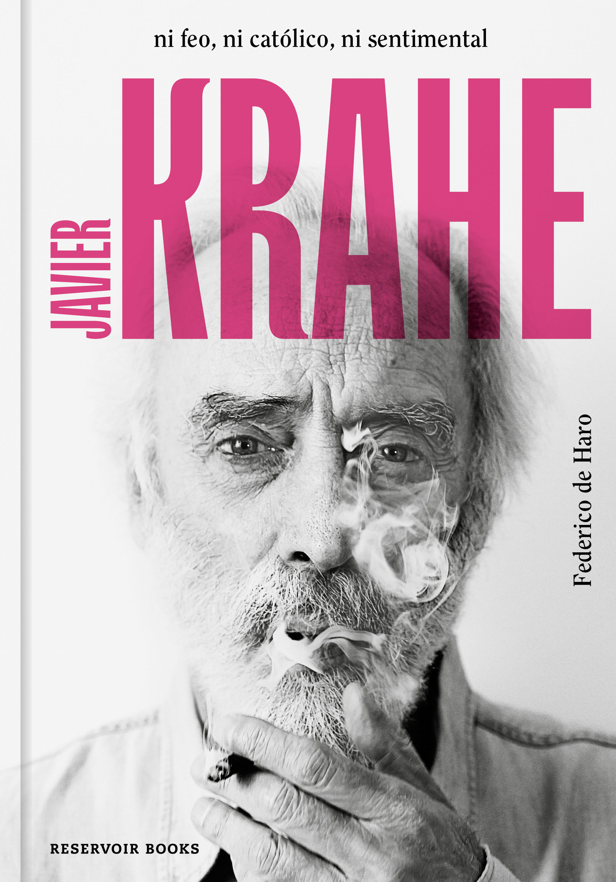 JAVIER KRAHE. NI FEO NI CATÓLICO NI SENTIMENTAL.