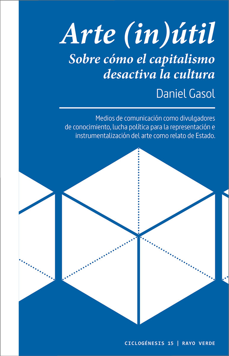 ARTE (IN)ÚTIL. SOBRE CÓMO EL CAPITALISMO DESACTIVA LA CULTURA