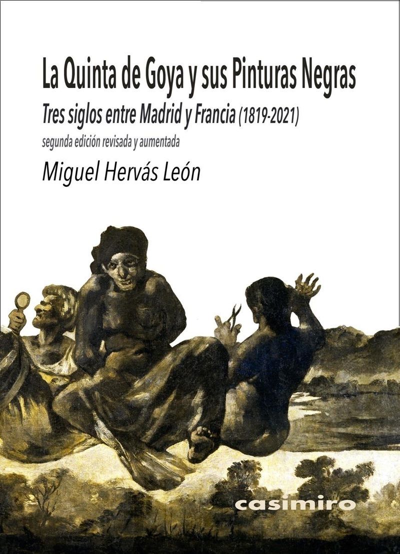 LA QUINTA DE GOYA Y SUS PINTURAS NEGRAS. SEGUNDA EDICIÓN AUMENTADA