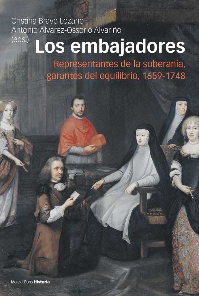 LOS EMBAJADORES. REPRESENTANTES DE LA SOBERANÍA, GARANTES DEL EQUILIBRIO, 1659-1748