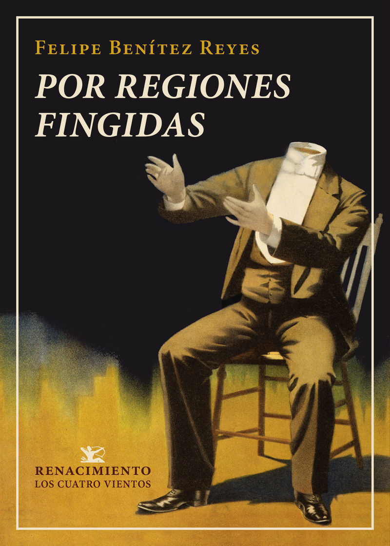 POR REGIONES FINGIDAS. QUE CONTIENE 4 SERIES DE INVENCIONES: POMPAS FANTÁSTICAS, LAS FICCIONES EN VILO,