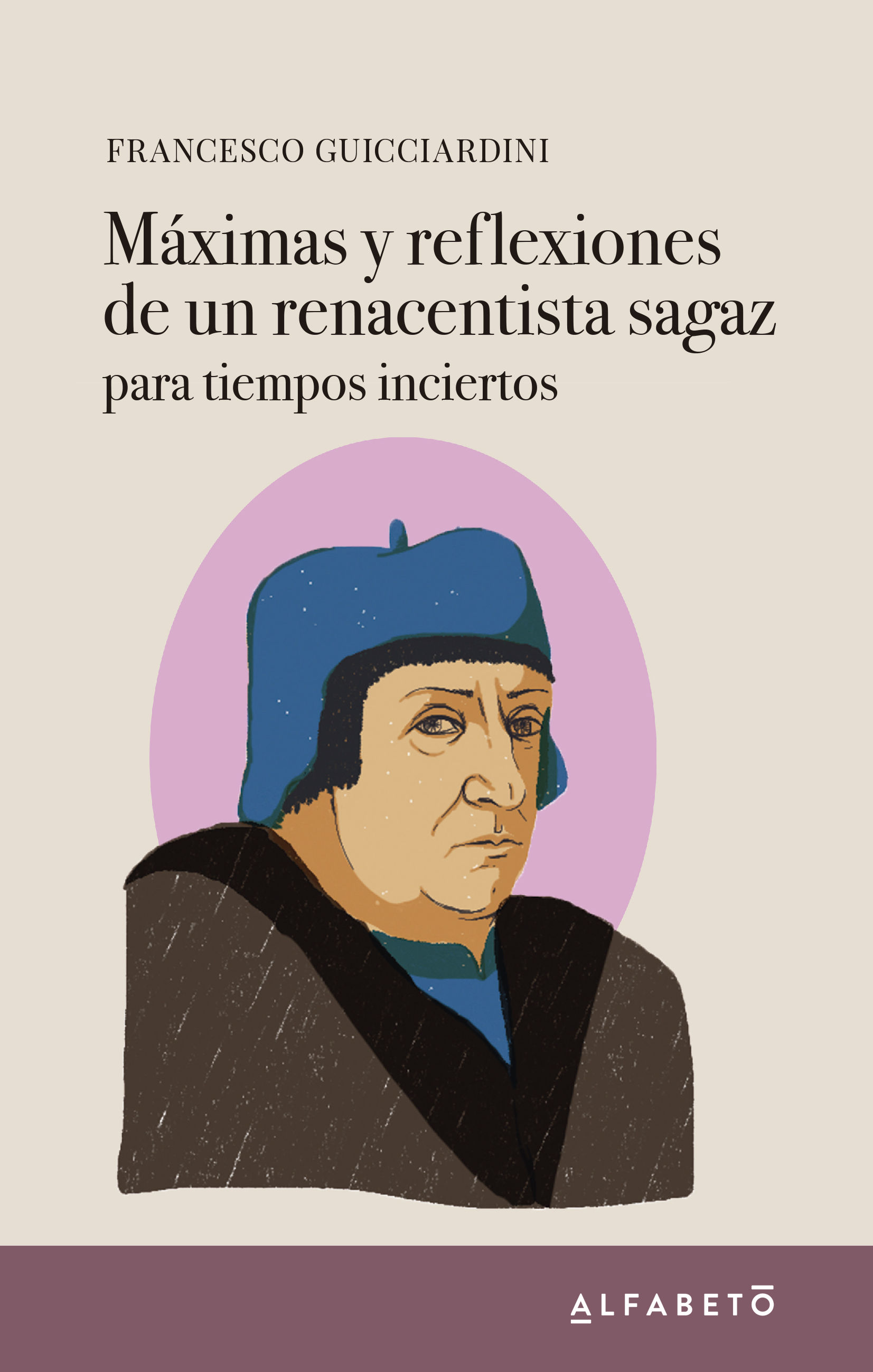 MÁXIMAS Y REFLEXIONES DE UN RENACENTISTA SAGAZ. PARA TIEMPOS INCIERTOS