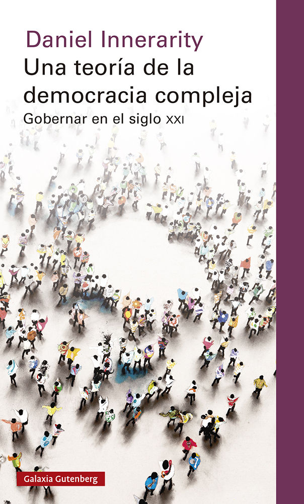 UNA TEORÍA DE LA DEMOCRACIA COMPLEJA. GOBERNAR EN EL SIGLO XXI