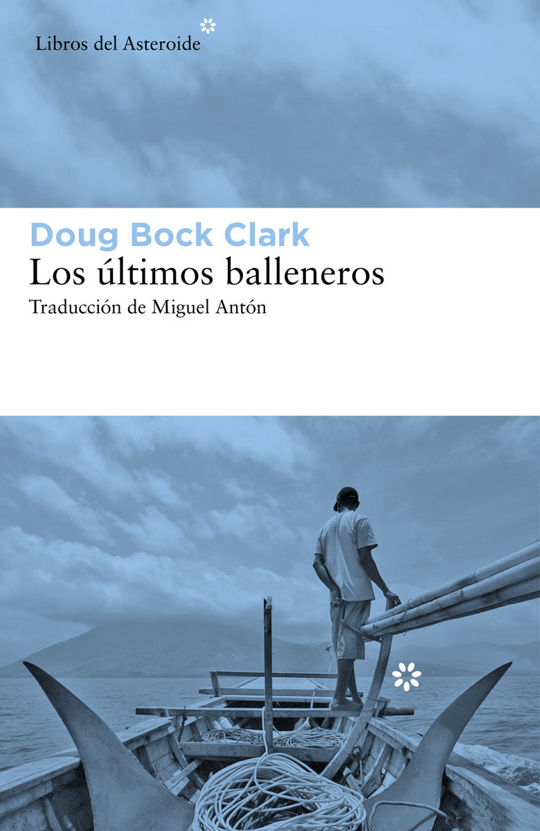 LOS ÚLTIMOS BALLENEROS. TRES AÑOS EN EL PACÍFICO JUNTO A UNA TRIBU VALIENTE Y UN MODO DE VIDA EN EXTINCI