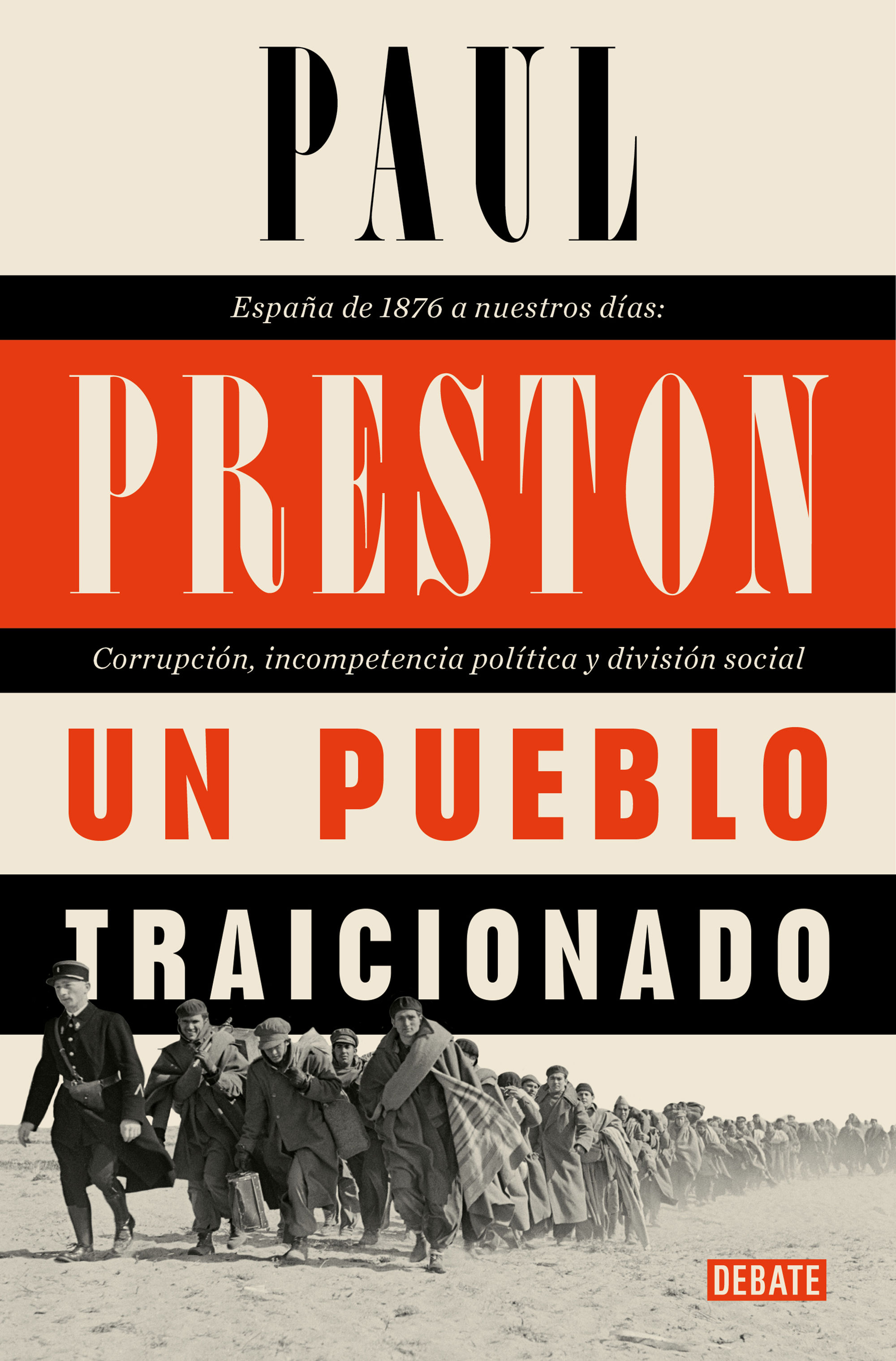 UN PUEBLO TRAICIONADO. ESPAÑA DE 1876 A NUESTROS DÍAS: CORRUPCIÓN, INCOMPETENCIA POLÍTICA Y DIVISIÓN SO