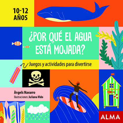 ¿POR QUÉ EL AGUA ESTÁ MOJADA?. 10 - 12 AÑOS JUEGOS Y ACTIVIDADES PARA DIVERTIRSE