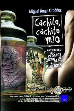 CACHITO, CACHITO MÍO. LAS PARTES Y OTROS PEDAZOS DE PERSONAJES DE LA HISTORIA