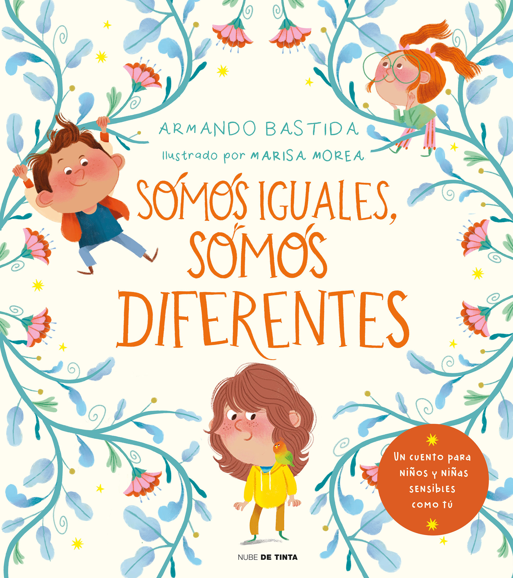 SOMOS IGUALES, SOMOS DIFERENTES. UN CUENTO PARA NIÑOS Y NIÑAS SENSIBLES