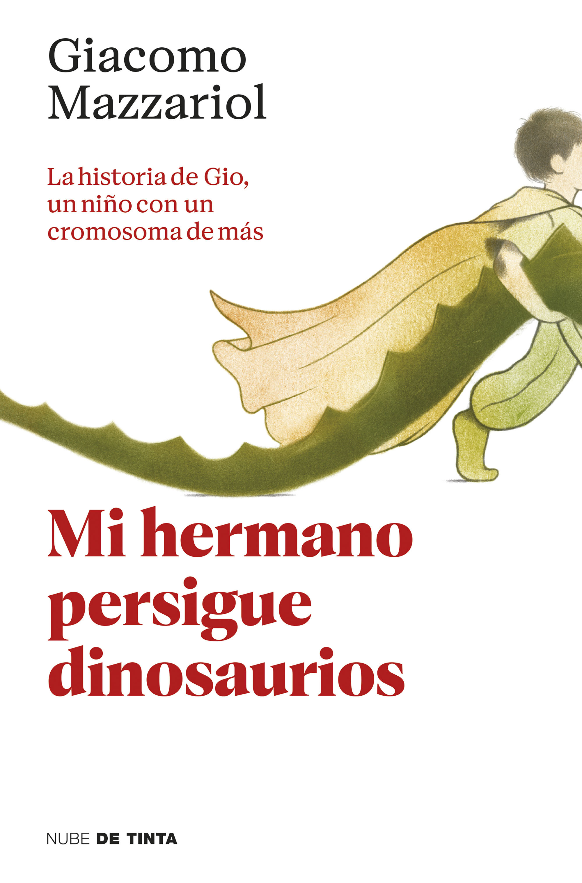 MI HERMANO PERSIGUE DINOSAURIOS. LA HISTORIA DE GIO, UN NIÑO CON UN CROMOSOMA DE MÁS