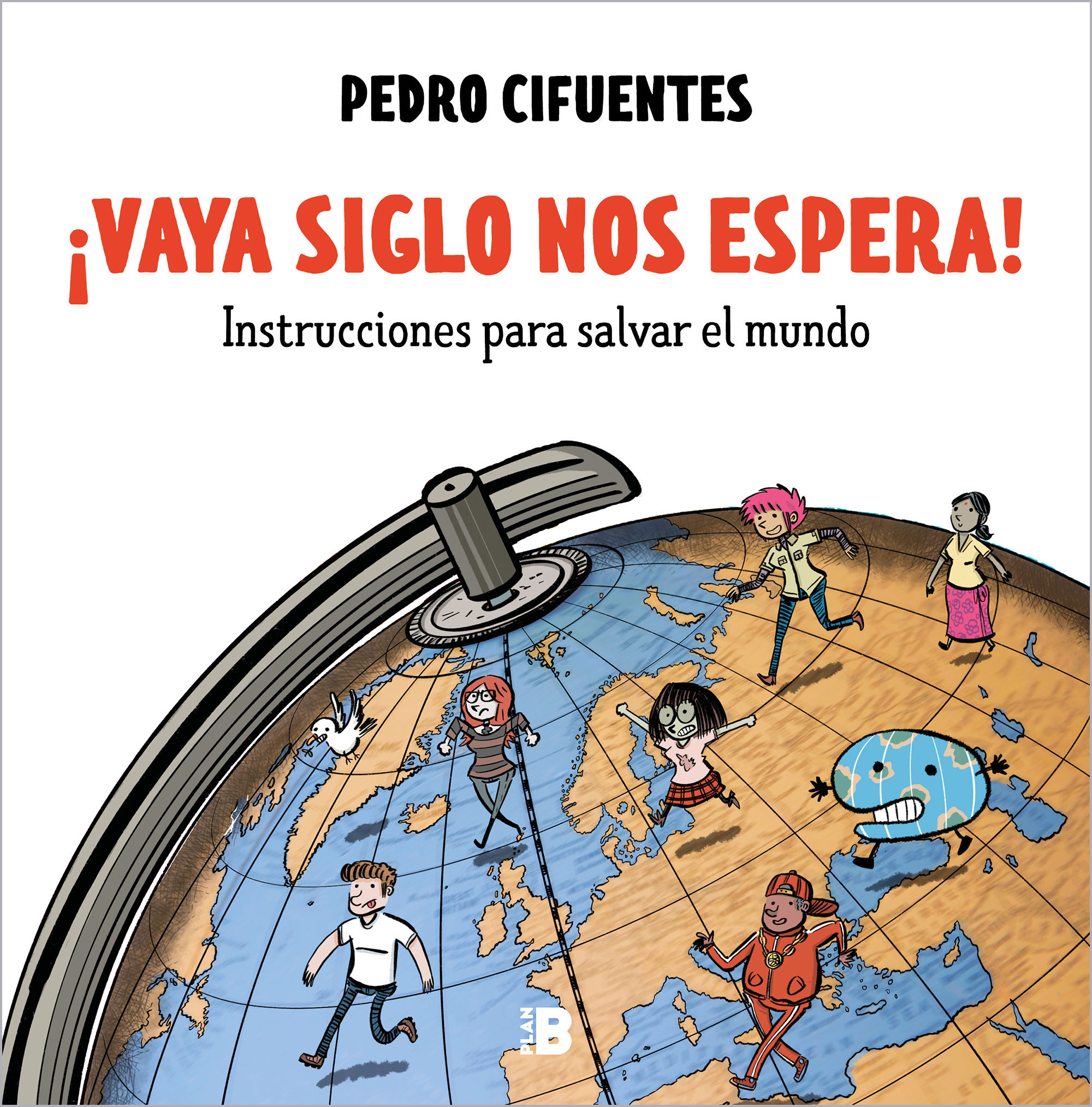 ¡VAYA SIGLO NOS ESPERA!. INSTRUCCIONES PARA SALVAR EL MUNDO