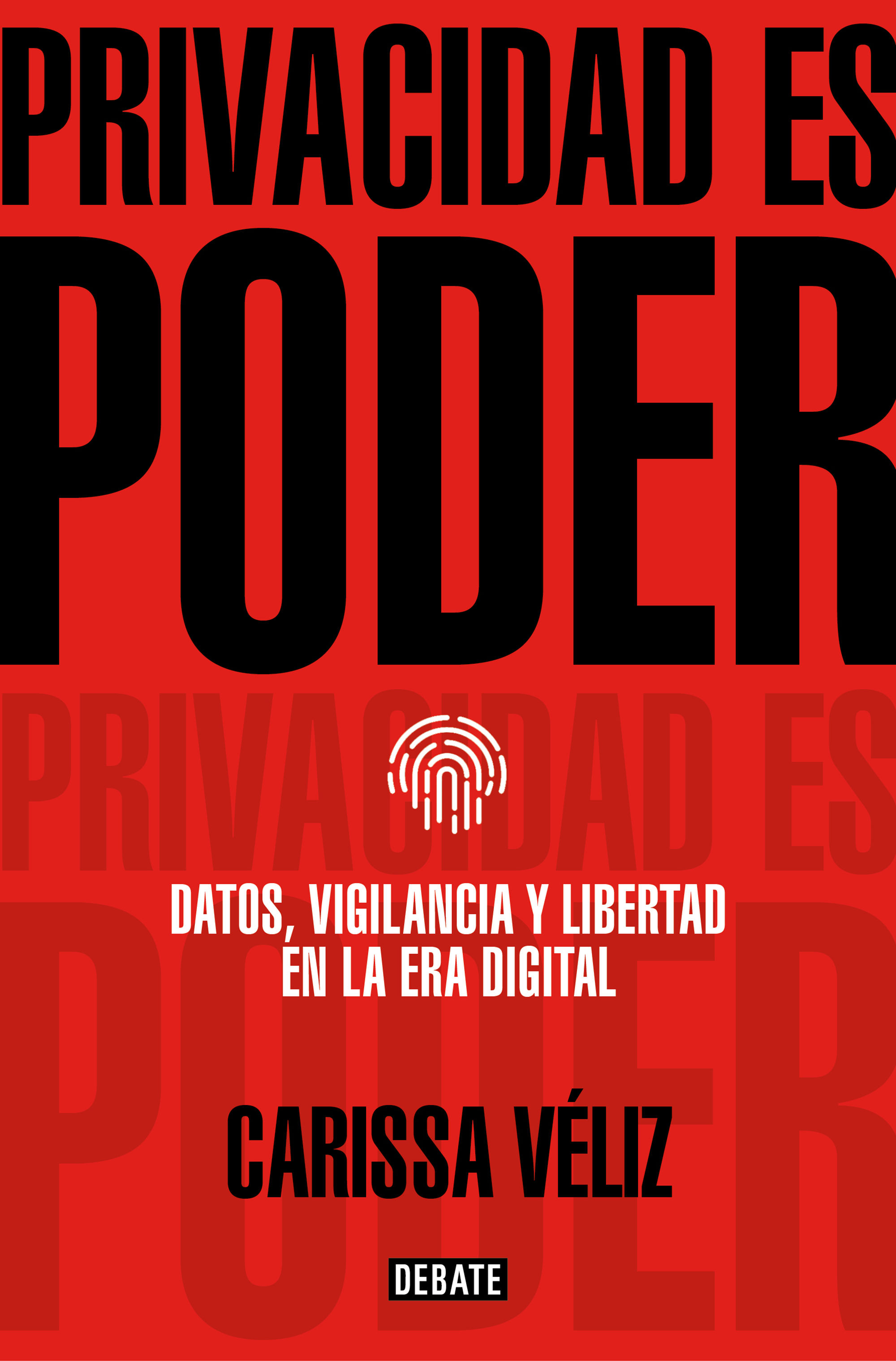 PRIVACIDAD ES PODER. DATOS, VIGILANCIA Y LIBERTAD EN LA ERA DIGITAL