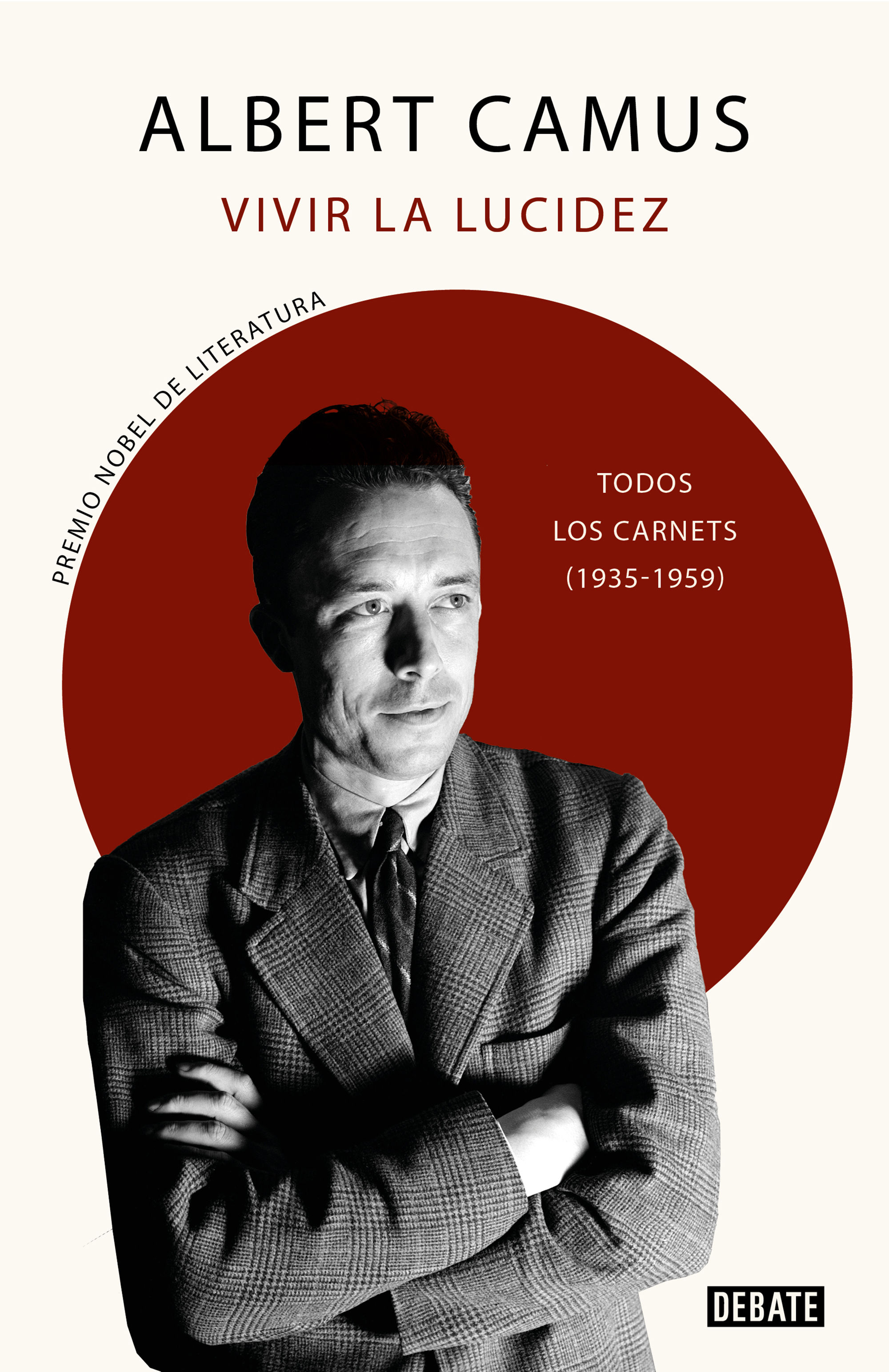 VIVIR LA LUCIDEZ. TODOS LOS CARNETS (1935-1959)