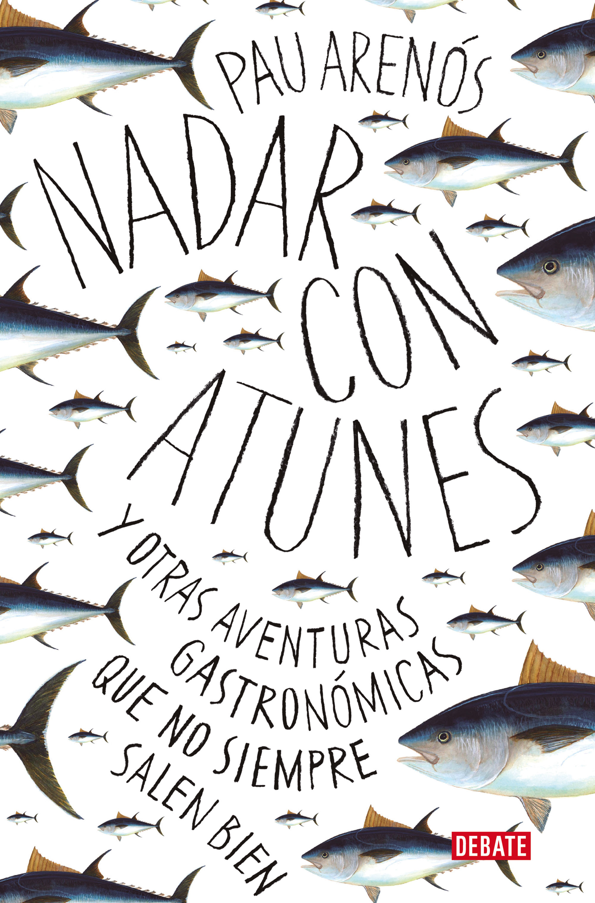 NADAR CON ATUNES. Y OTRAS AVENTURAS GASTRONÓMICAS QUE NO SIEMPRE SALEN BIEN