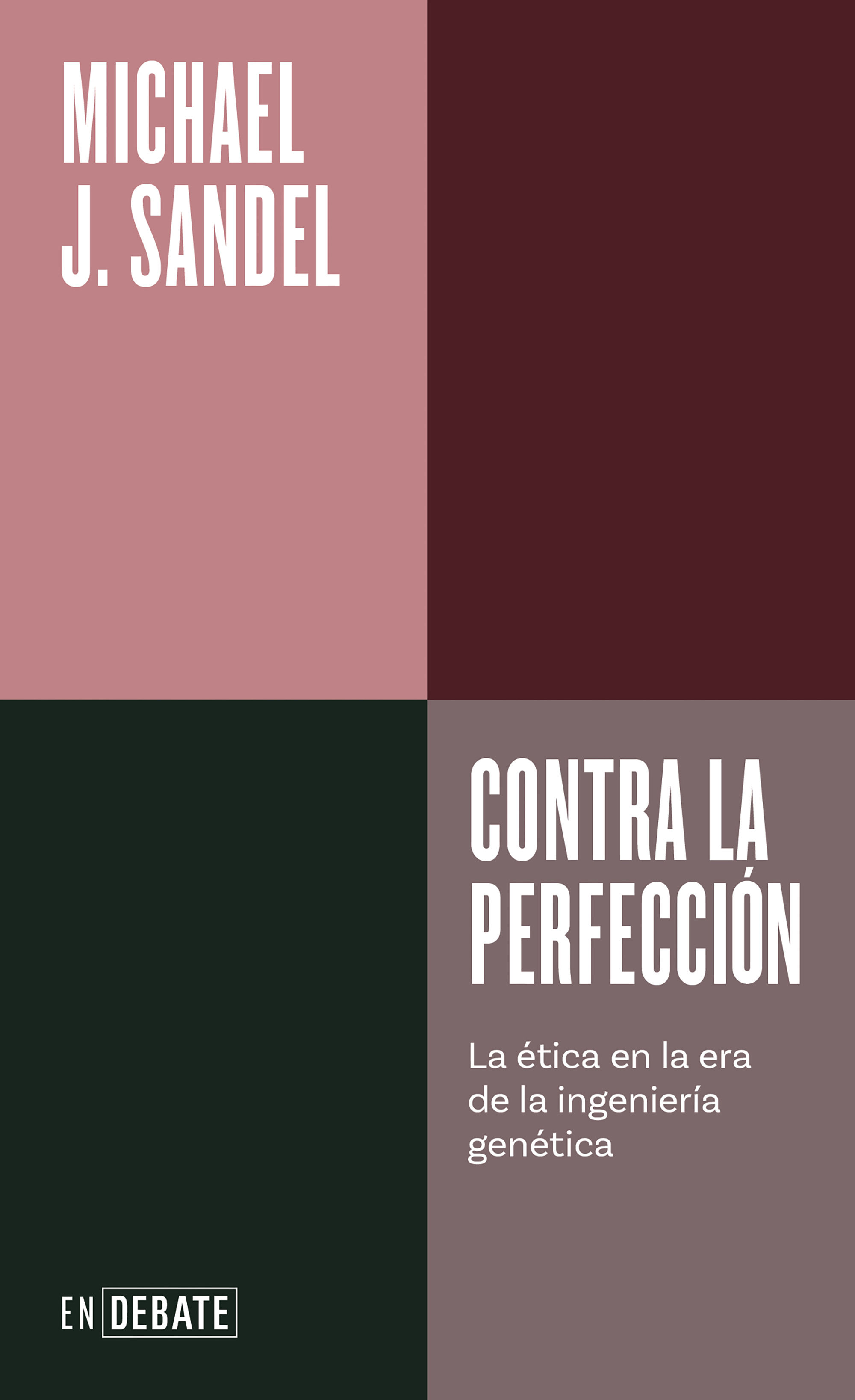 CONTRA LA PERFECCIÓN. LA ÉTICA EN LA ERA DE LA INGENIERÍA GENÉTICA