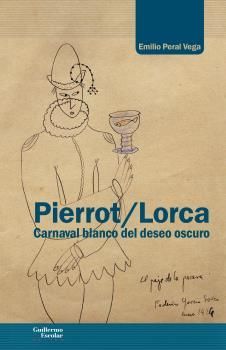 PIERROT/LORCA. CARNAVAL BLANCO DEL DESEO OSCURO