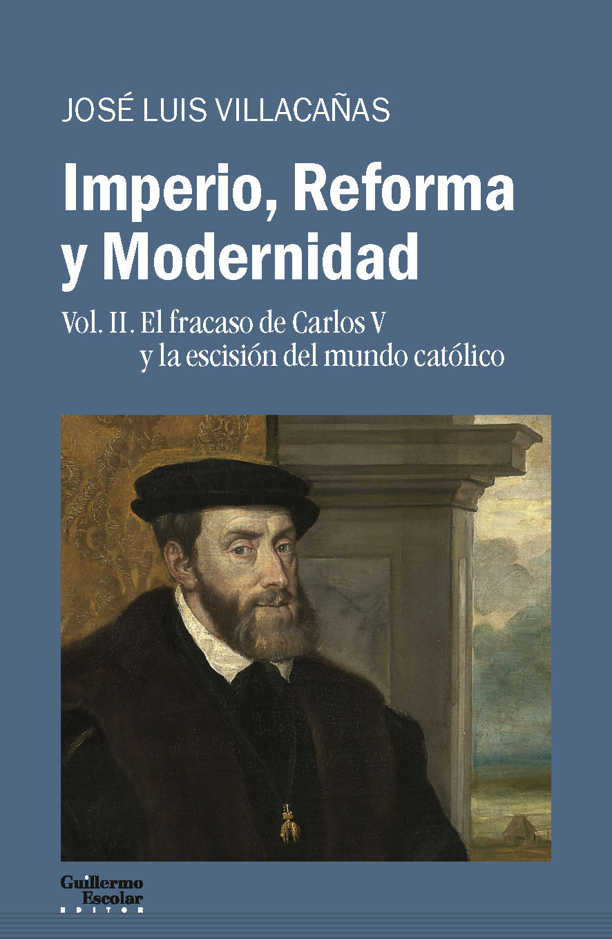 IMPERIO, REFORMA Y MODERNIDAD. VOL. 2. EL FRACASO DE CARLOS V Y LA ESCISIÓN DEL MUNDO CATÓLICO