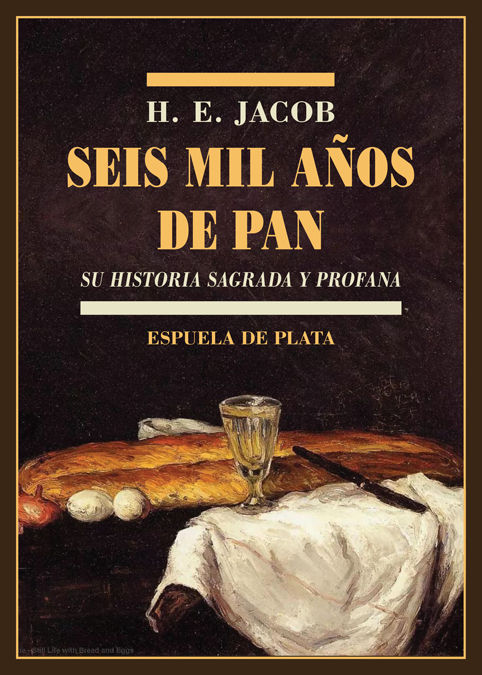 SEIS MIL AÑOS DE PAN. SU HISTORIA SAGRADA Y PROFANA