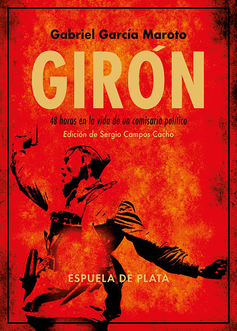 GIRÓN. CUARENTA Y OCHO HORAS EN LA VIDA DE UN COMISARIO POLÍTICO