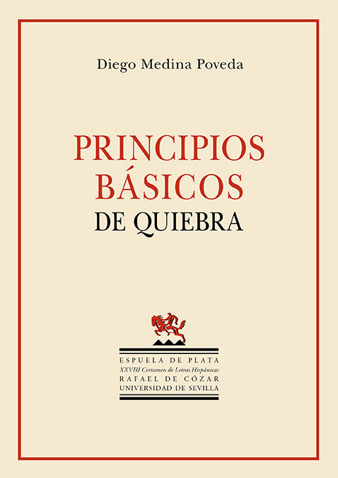 PRINCIPIOS BÁSICOS DE QUIEBRA. POEMARIO GANADOR DEL XXVIII CERTAMEN DE LETRAS HISPÁNICAS RAFAEL DE CÓZAR EN LA MODALIDAD DE POESÍA.