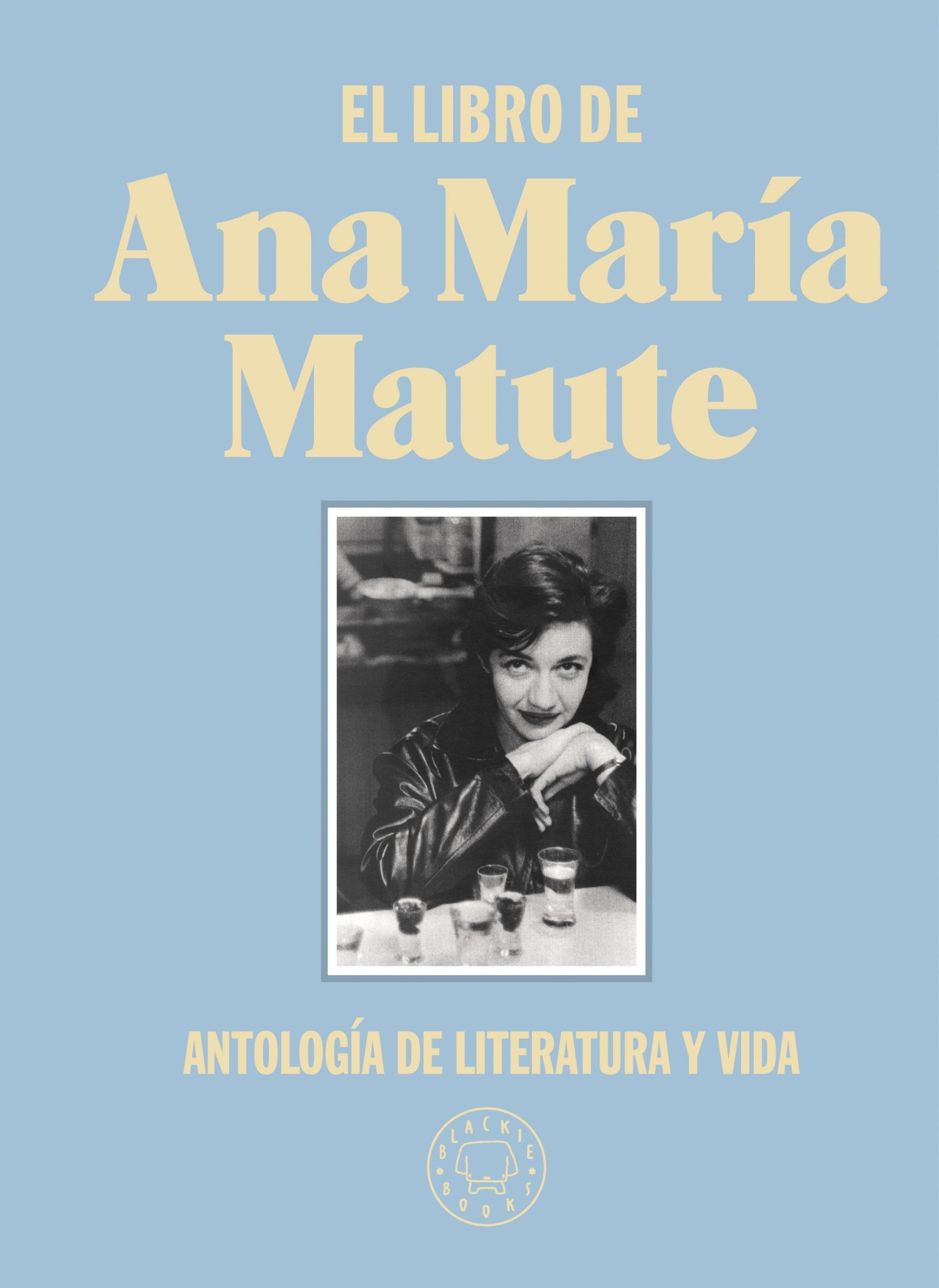 EL LIBRO DE ANA MARÍA MATUTE. ANTOLOGÍA DE LITERATURA Y VIDA