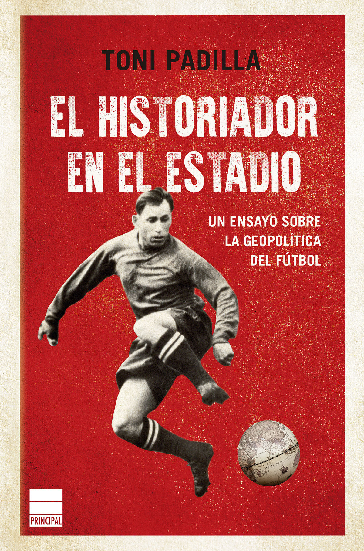 EL HISTORIADOR EN EL ESTADIO. LA GEOPOLÍTICA DEL FÚTBOL