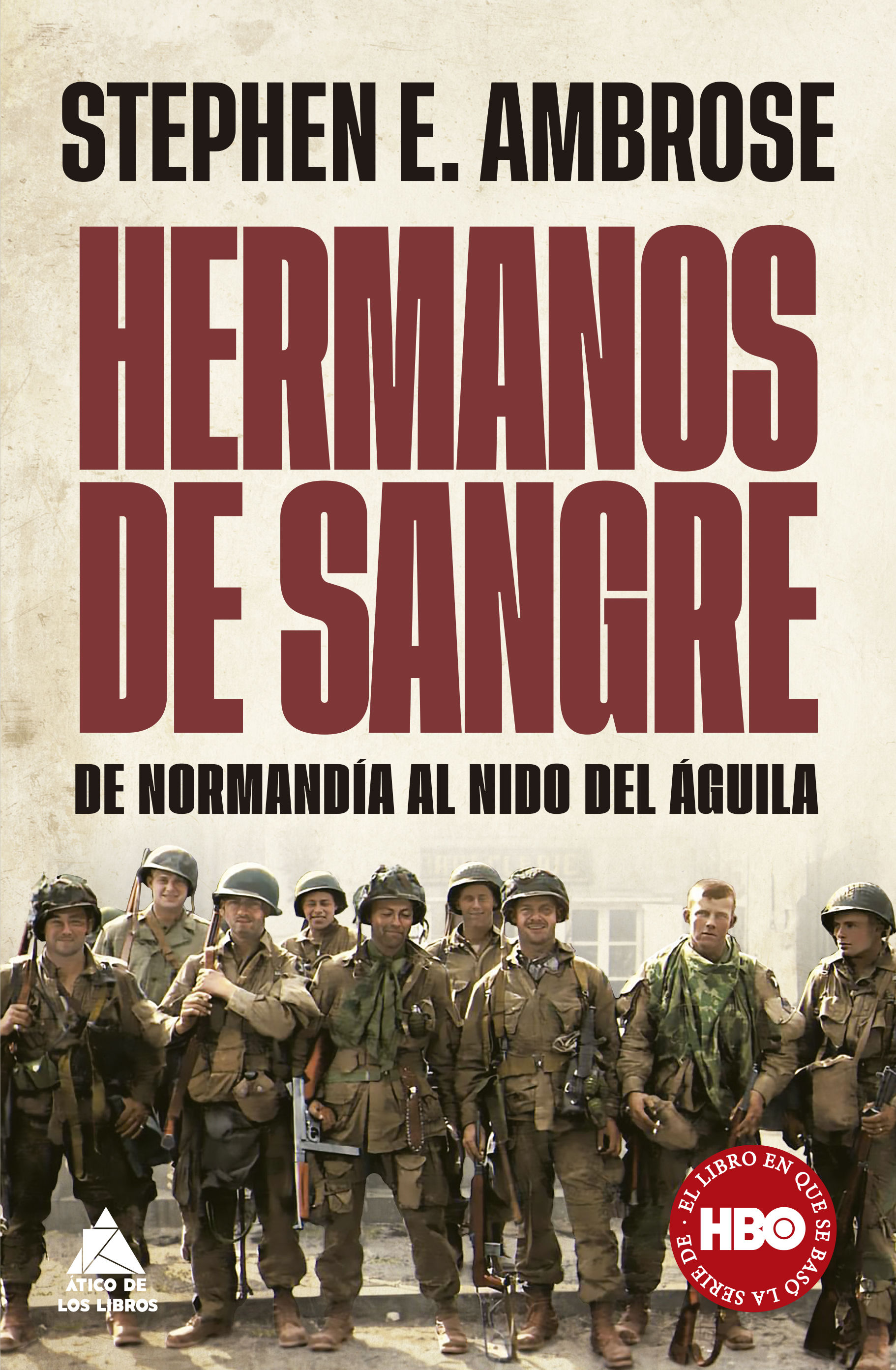 HERMANOS DE SANGRE. DE NORMANDÍA AL NIDO DEL ÁGUILA