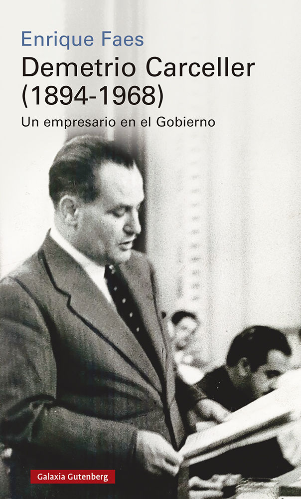 DEMETRIO CARCELLER (1894-1968). VIDA Y NEGOCIOS DE UN EMPRESARIO EN EL GOBIERNO