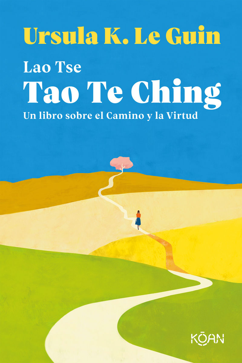 TAO TE CHING. UN LIBRO SOBRE EL CAMINO Y LA VIRTUD