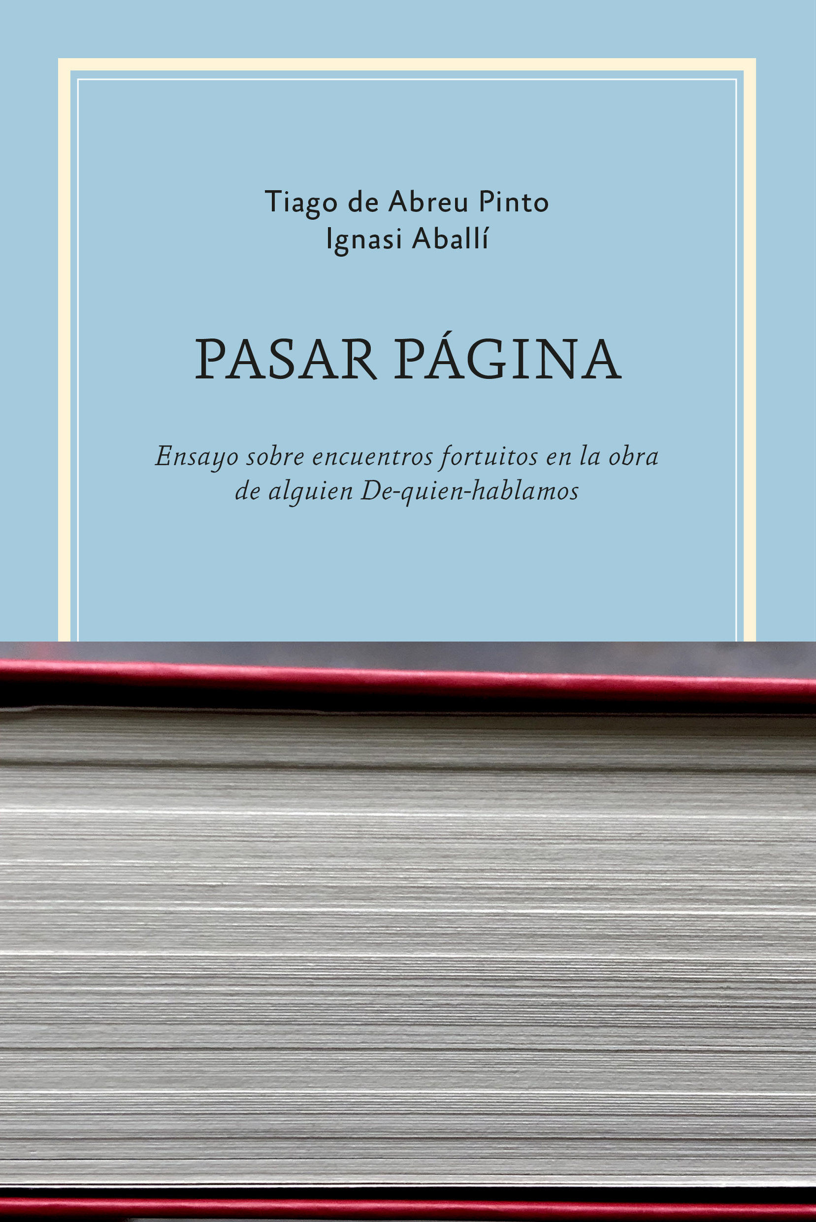 PASAR PÁGINA. ENSAYO SOBRE ENCUENTROS FORTUITOS EN LA OBRA DE ALGUIEN DE-QUIEN-HABLAMOS