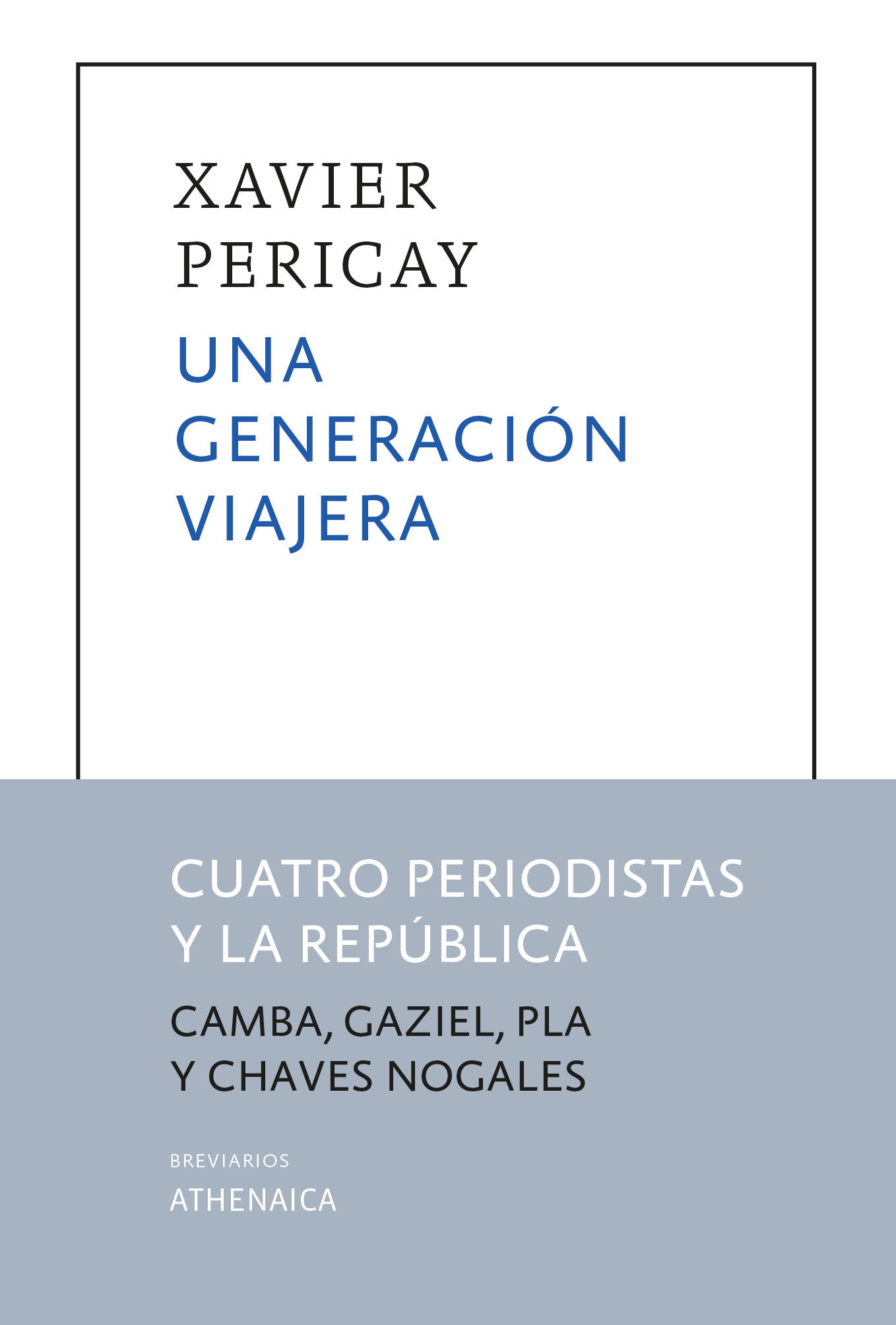 UNA GENERACIÓN VIAJERA. CUATRO PERIODISTAS Y LA REPÚBLICA (JULIO CAMBA, GAZIEL, JOSEP PLA Y MANUEL CHAVE