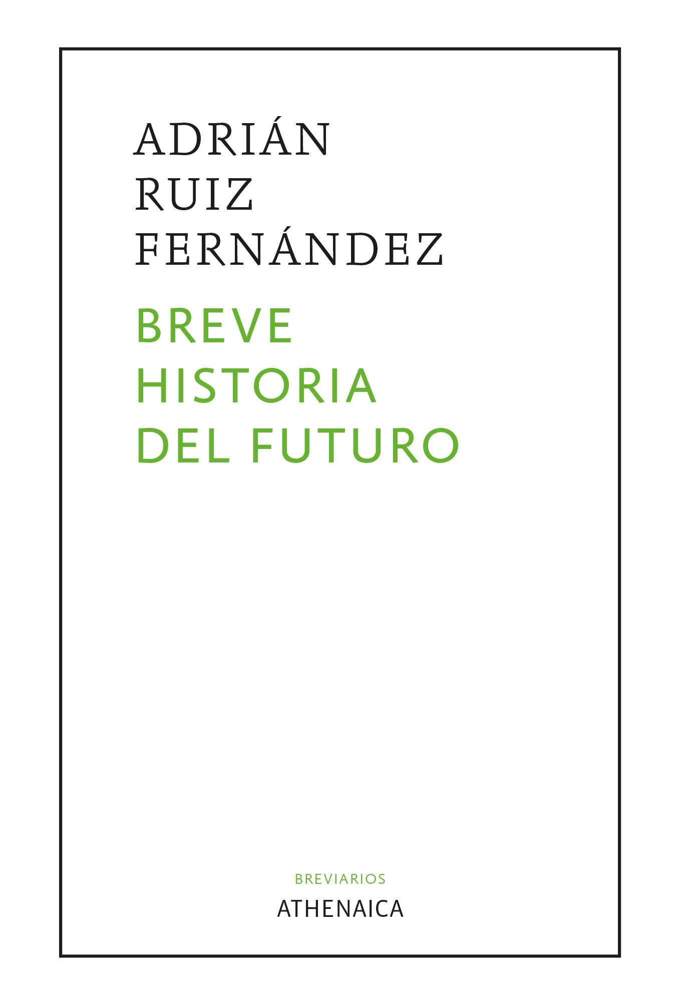 BREVE HISTORIA DEL FUTURO. 