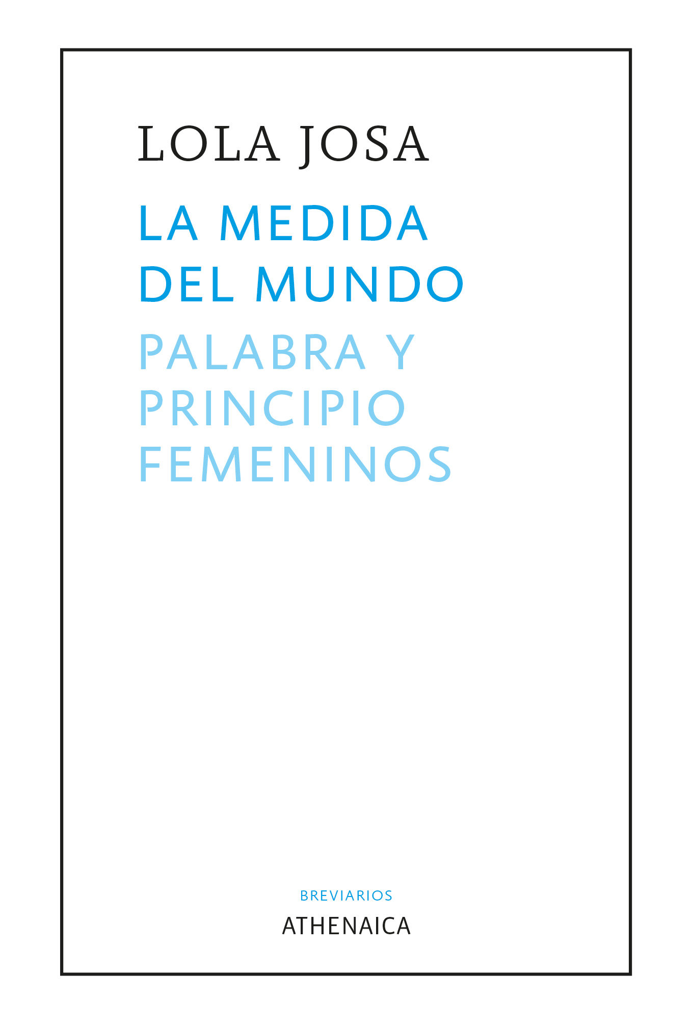 LA MEDIDA DEL MUNDO. PALABRA Y PRINCIPIO FEMENINOS