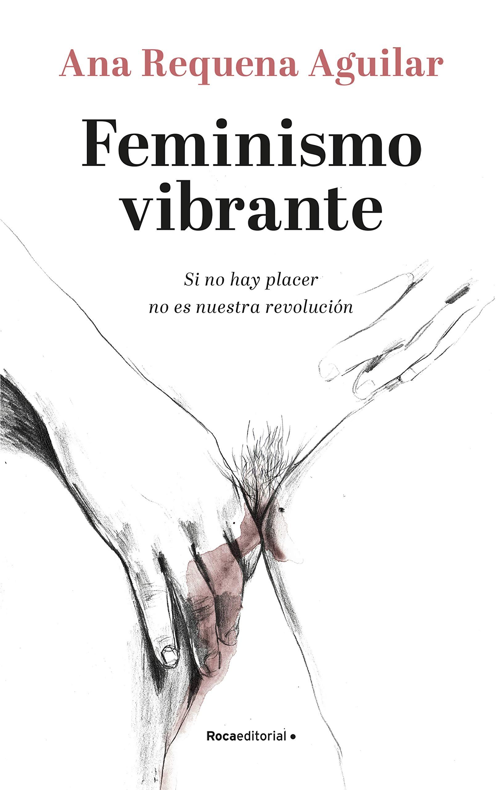 FEMINISMO VIBRANTE. SI NO HAY PLACER NO ES NUESTRA REVOLUCIÓN