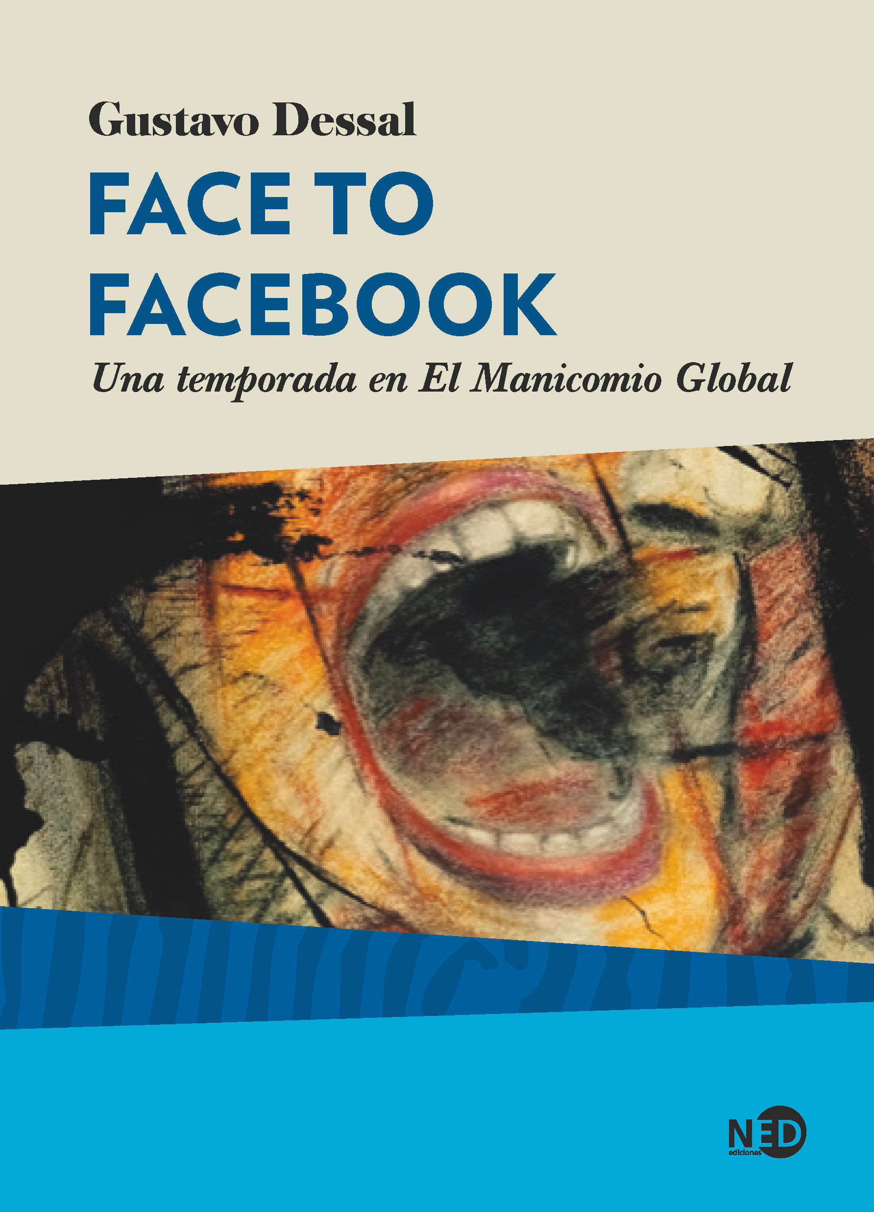 FACE TO FACEBOOK. UNA TEMPORADA EN EL MANICOMIO GLOBAL