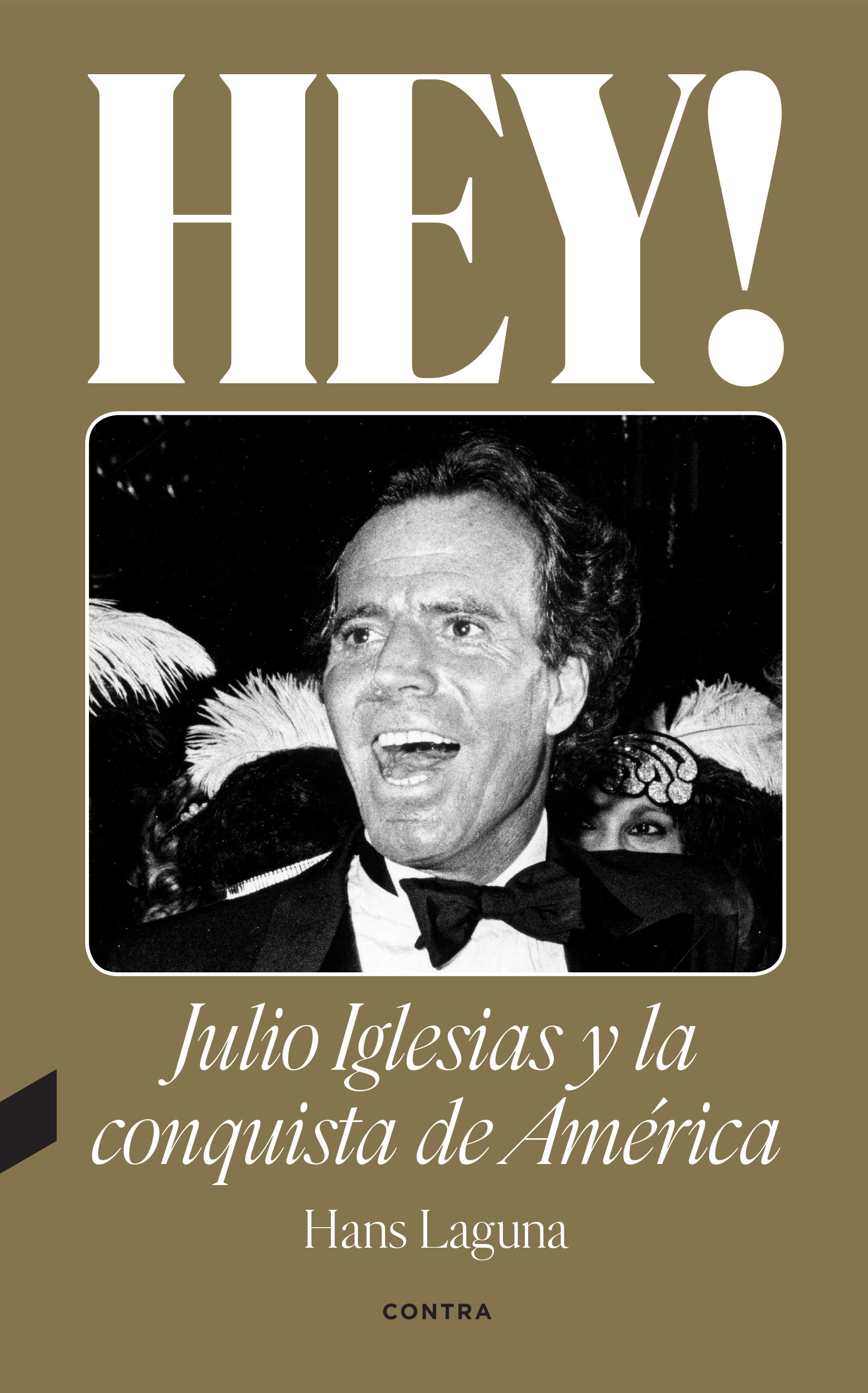 HEY! JULIO IGLESIAS Y LA CONQUISTA DE AMÉRICA. 