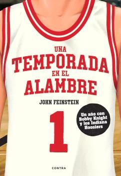 UNA TEMPORADA EN EL ALAMBRE. UN AÑO CON BOB KNIGHT Y LOS INDIANA HOOSIERS