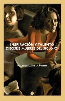 INSPIRACIÓN Y TALENTO. DIECISÉIS MUJERES DEL SIGLO XX