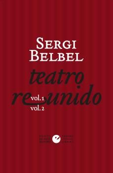 TEATRO REUNIDO DE SERGI BELBEL. VOL. 1 Y VOL. 2