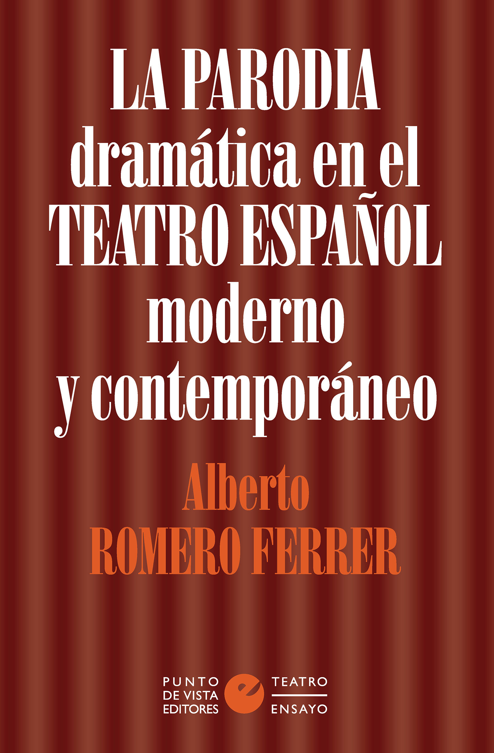 LA PARODIA DRAMÁTICA EN EL TEATRO ESPAÑOL MODERNO Y CONTEMPORÁNEO. 