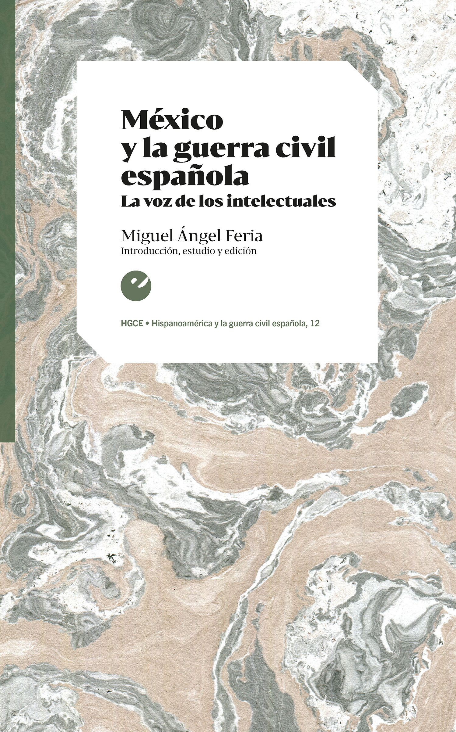 MÉXICO Y LA GUERRA CIVIL ESPAÑOLA. LA VOZ DE LOS INTELECTUALES